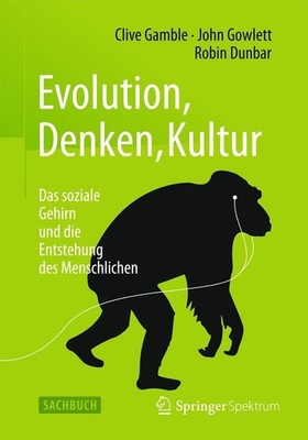 Evolution, Denken, Kultur | Clive Gamble, John Gowlett, Robin Dunbar | deutsch