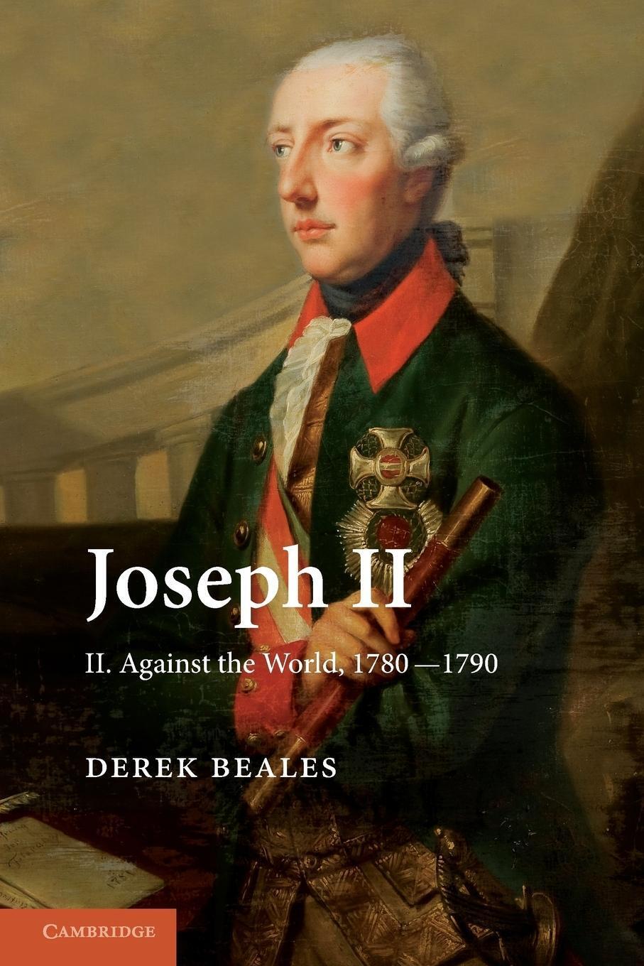 Thumbnail - Joseph Ii Volume 2, Against The World, 1780 1790 Derek Beales