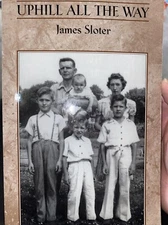 Signed Copy Paperback -Uphill All the Way- By James Sloter 2003 Autobiography