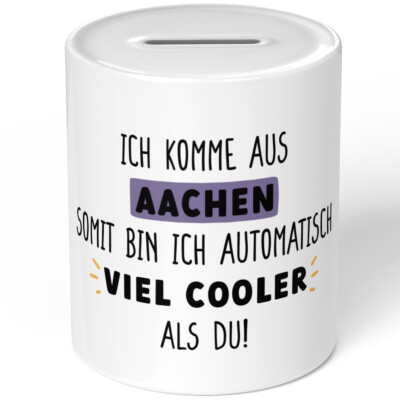 Ich komme aus Aachen, somit bin ich automatisch viel cooler als du! 10701009078