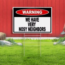 WARNING WE HAVE VERY NOSY NEIGHBORS Yard Road Sign w/ Stand
