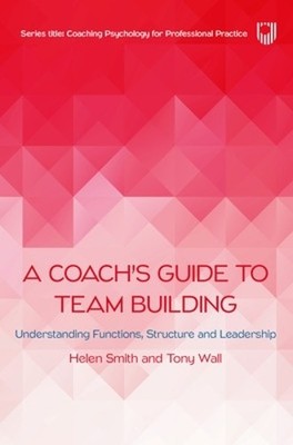 A Coach's Guide to Team Building: Understanding Functions, St... - 9780335250677