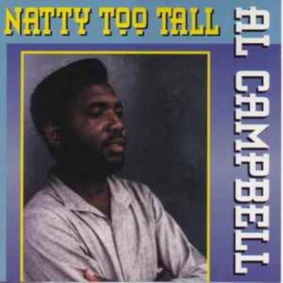 Al Campbell: Natty Too Tall MUSIC AUDIO CD dancehall roots reggae singer songs!