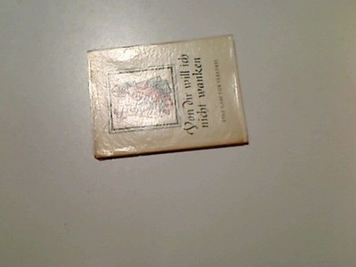 Von Dir will ich nicht wanken : Eine Gabe f. Verlobte. Hrsg.:. Graph. Gestaltung