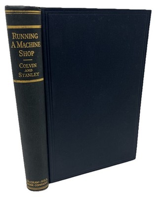 Running a Machine Shop  Colvin & Stanley 1941 HC 1st Ed 5th Impression