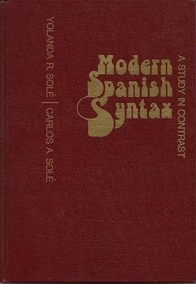 MODERN SPANISH SYNTAX: A STUDY IN CONTRAST (COLLEGE) By Yolanda R. Sole *VG+*