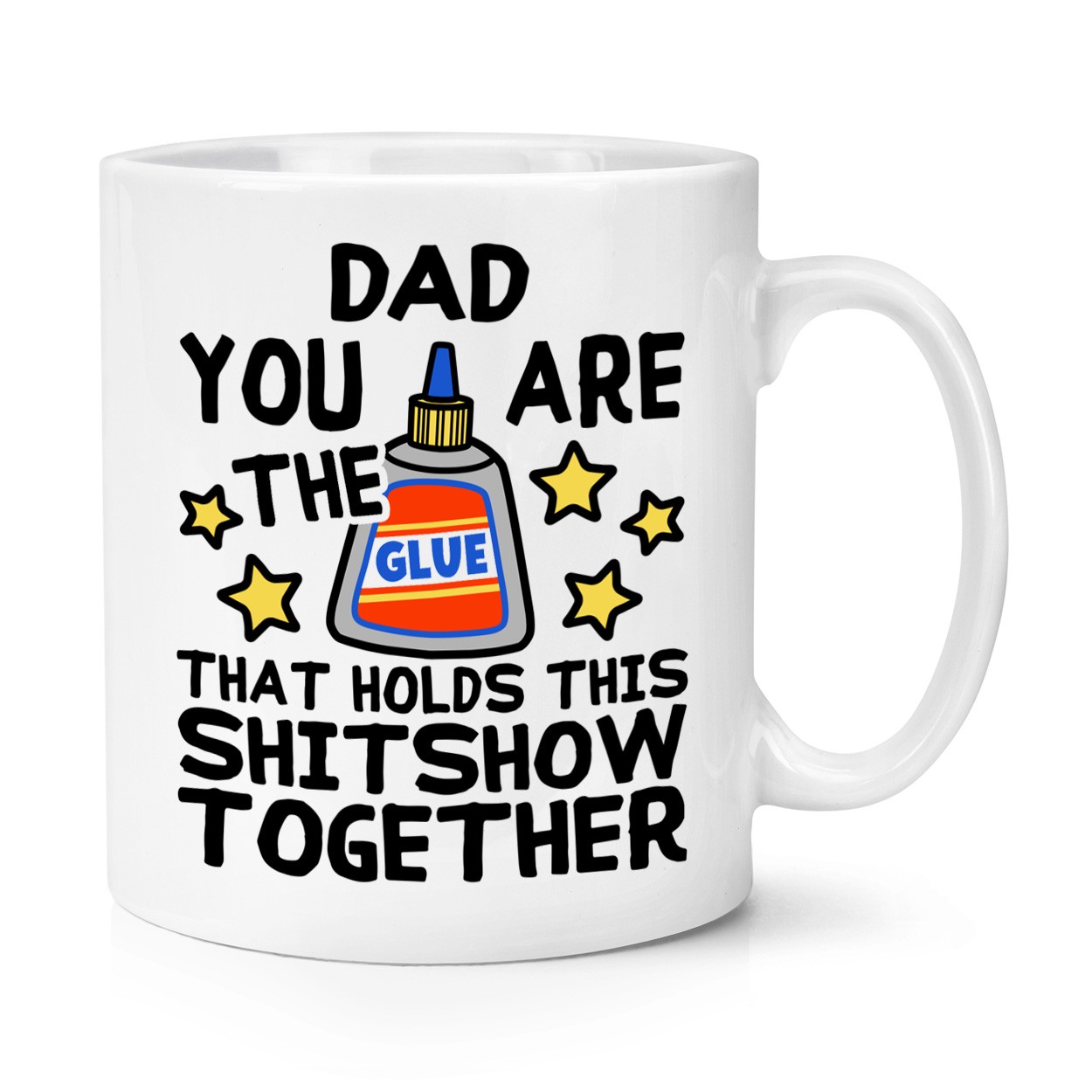 Dad You Are The Glue That Holds This Sh*tshow Together 10oz Mug Cup Fathers Day