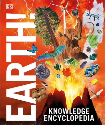 Knowledge Encyclopedia Earth! Our Exciting World As You've Never Seen It Before