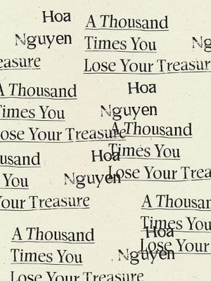 Hoa Nguyen A Thousand Times You Lose Your Treasure (Taschenbuch)