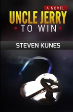 Uncle Jerry To Win: A Novel by Steven Kunes (English) Paperback Book