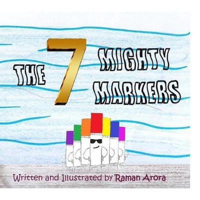 The 7 Mighty Markers: Children's Picture Story Book by Raman Arora (English) Pap