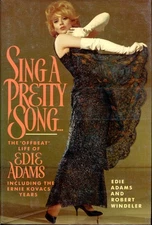 Sing a Pretty Song: The Offbeat Life of Edie Adams, Including the Ernie Kovacs,