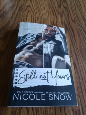 Still Not Yours: An Enemies to Lovers Romance by Nicole Snow Brand New Paperback