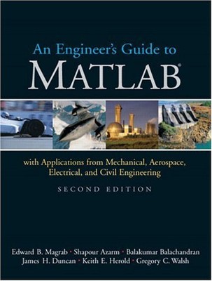 An Engineer's Guide to MATLAB : With Applications from Mechanical