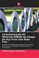 Sankaralingam Ravikumar | CaracterizaçãO Do Material Gmaw De Chapa De AçO...