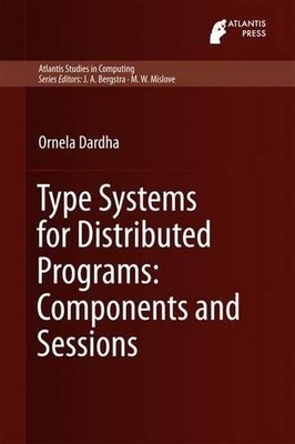 Type Systems for Distributed Programs: Components and Sessions - 9789462392038