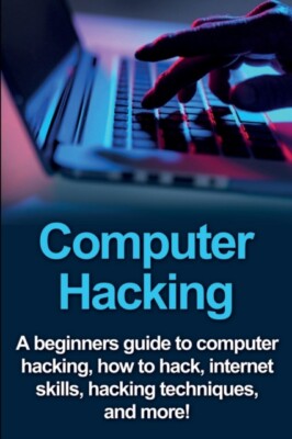 Benton - Computer Hacking Ein Anfängerleitfaden zum Computer Hacking wie - J555z