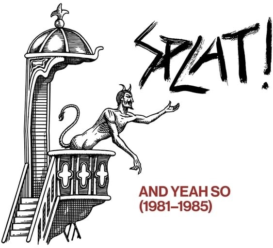 Splat And Yeah So 1981-1985 (CD)