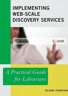 Implementing Web-Scale Discovery Services: A Pr, Thompson.+