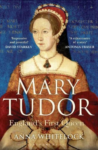 Mary Tudor: England's First Queen,Anna Whitelock