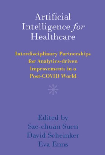 Artificial Intelligence for Healthcare Suen Scheinker Enns Hardback