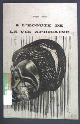 A l'ecoute de la vie Africaine. Troisieme Serie. Defour, Georges: