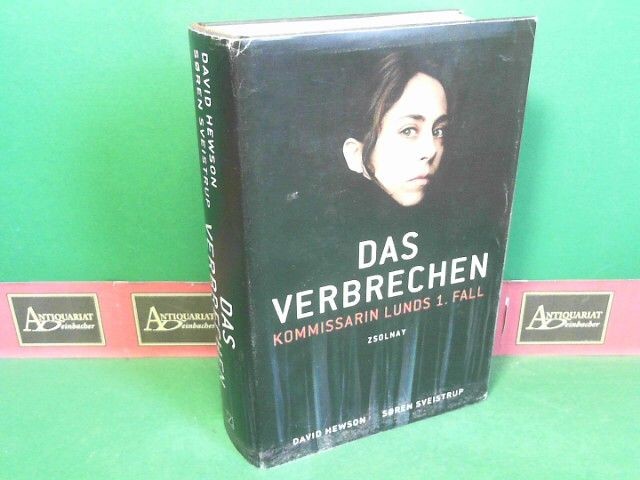 Das Verbrechen - Kommissarin Lunds 1.Fall. Hewson, David und Soren Sveistrup: - Hewson, David und Soren Sveistrup