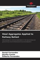 Daniel Fernandes (U. A.) | Steel Aggregates Applied To Railway Ballast | Buch
