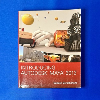 Introducing Autodesk Maya 2012 Paperback Dariush Derakhshani