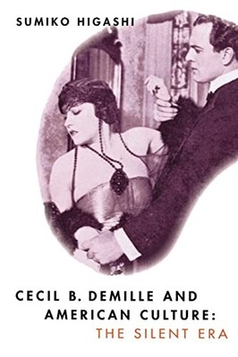 Cecil B. DeMille and American Culture... by Higashi, Sumiko Paperback / softback