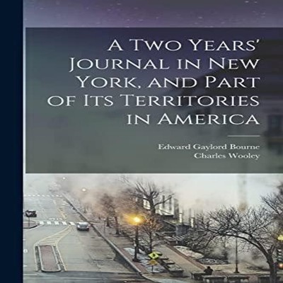A two Years' Journal in New York and Part of its Territories in A