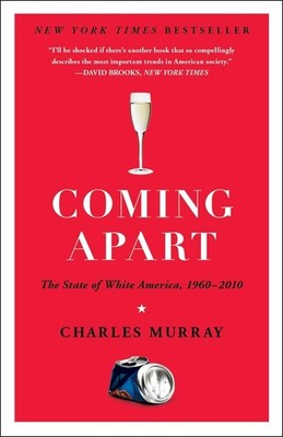 Coming Apart: The State of White America, 1960-2010 - paperback Murray, Char...