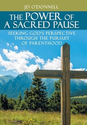 The Power of A Sacred Pause: Seeking God's Perspective Through the Pursuit of Pa
