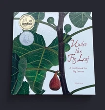 Under the Fig Leaf : A Cookbook for Fig Lovers by Sherri P. Lee