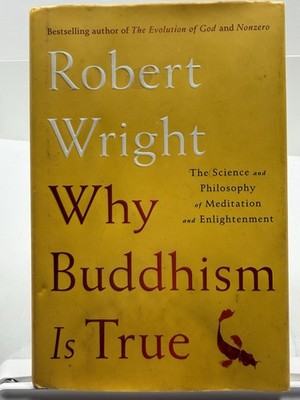 Why Buddhism Is True Robert Wright HC/DJ 2017 Meditation Philosophy
