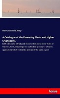 Henry Griswold Jesup | A Catalogue Of The Flowering Plants And Higher...