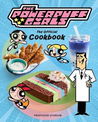 The Powerpuff Girls: The Official Cookbook (hardcover)