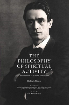 The Philosophy of Spiritual Activity: A Modern Philosophy of Life Develop by Sci
