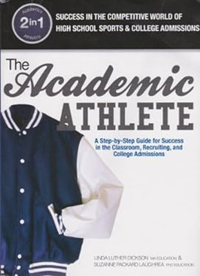 The Academic Athlete : A Step-By-Step Guide for Success in the Cl
