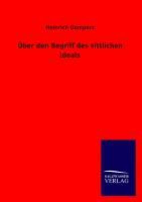 Thumbnail - Über Den Begriff Des Sittlichen Ideals | Heinrich Gomperz |