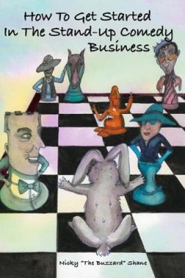 How To Get Started In The Stand-Up Comedy Business by Nicky The Buzzard Shane