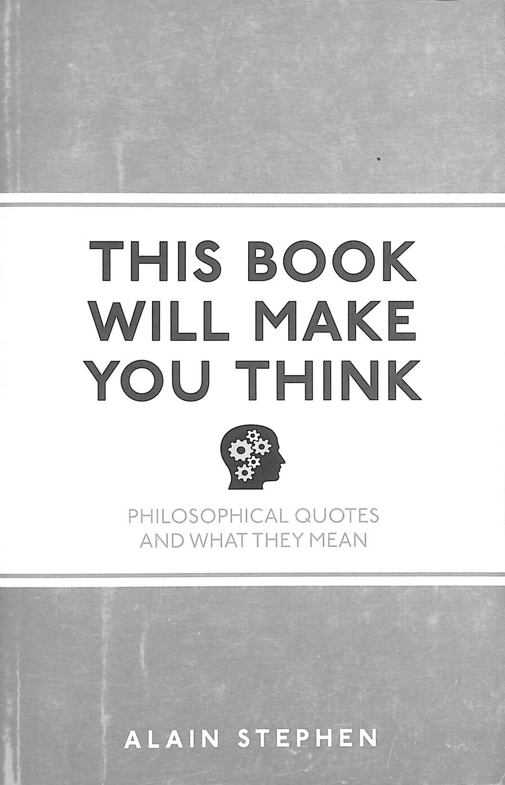 This Book Will Make You Think by Stephen, Alain