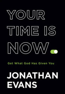 Your Time Is Now: Get What God Has Given You - Hardcover - GOOD