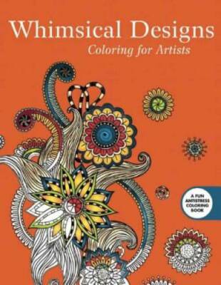 Whimsical Designs: Coloring for Artists (Creative Stress Relieving Adult  - GOOD