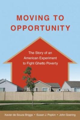 Moving to Opportunity: The Story of an American Experiment to Fight Ghetto Pove
