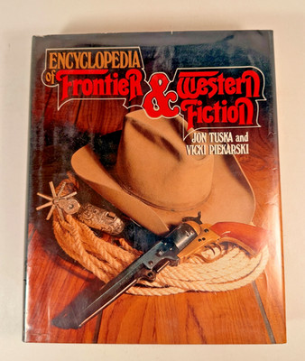Encyclopedia of Frontier &Western Fiction by Ton Tuska 1983 0070655871 