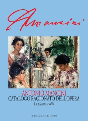 Antonio Mancini. Überlegter Werkkatalog. Das Ölgemälde / Repertor...