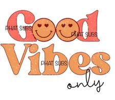 Sublimation Print Good Vibes Only Ready to Press Heat Transfer
