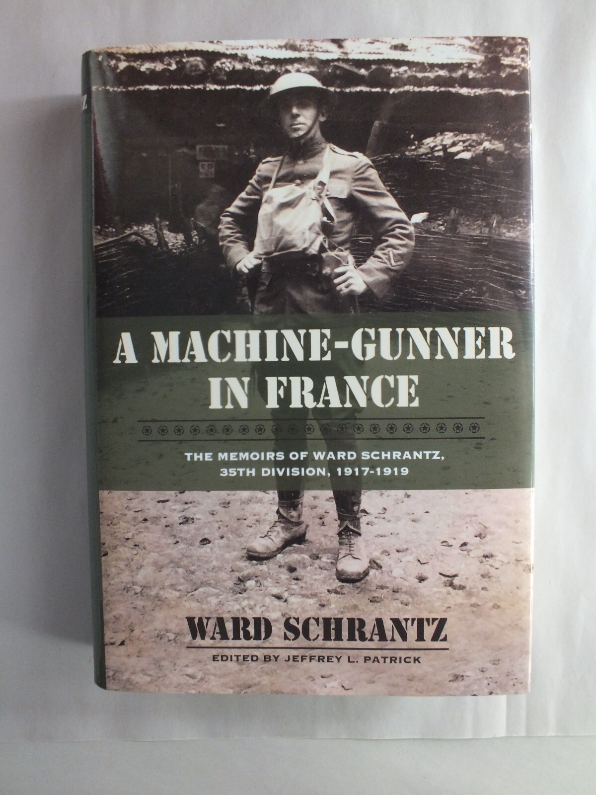 A Machine-Gunner in France: The Memoirs of Ward Schrantz 35th Division 1917-1919