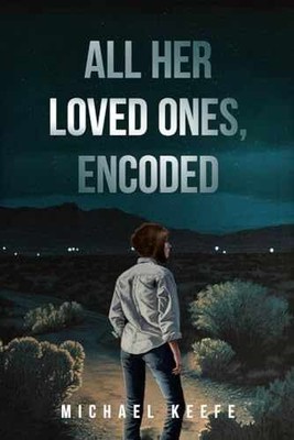All Her Loved Ones, Encoded - Paperback, by Keefe Michael - Very Good